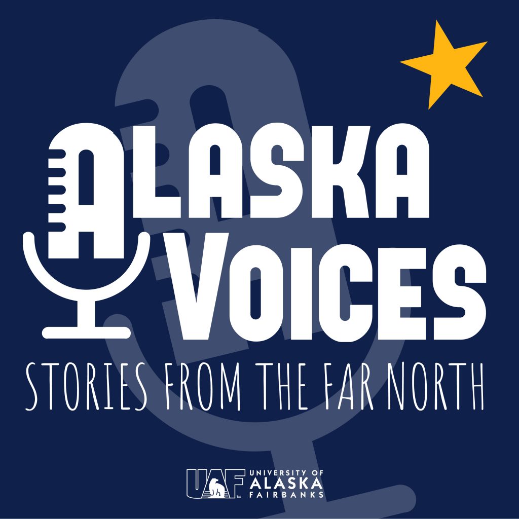 White text on a blue background reads Alaska Voices, Stories from the far North. University of Alaska Fairbanks. Gold star in the top right corner.